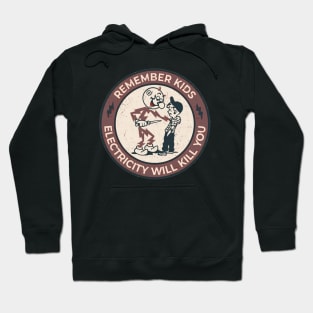 REMEMBER KIDS ELECTRICITY WILL KILL YOU Hoodie